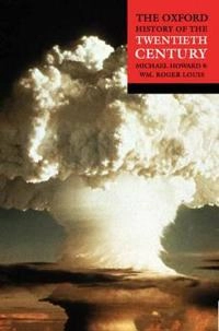 The Oxford history of the twentieth century; Michael Howard; 1998
