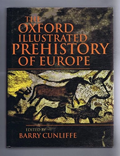 The Oxford illustrated prehistory of Europe; Barry Cunliffe; 1994
