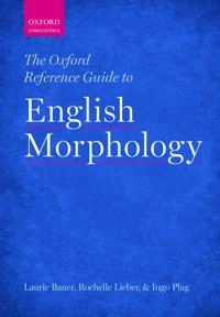 The Oxford reference guide to English morphology; Laurie Bauer, Rochelle Lieber, Ingo Plag; 2015