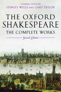 The Oxford Shakespeare: The Complete Works; William Shakespeare; 2005