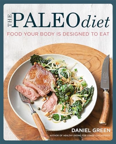 The Paleo Diet: Food your body is designed to eat; Daniel Green; 2014