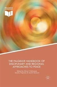 The Palgrave handbook of disciplinary and regional approaches to peace; Oliver Richmond, Sandra Pogodda, Jasmin Ramovic; 2016