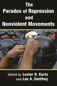 The paradox of repression and nonviolent movements; Lee A Smithey, Lester R Kurtz; 2018