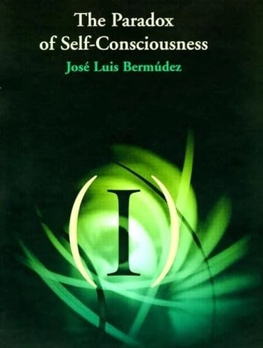 The paradox of self-consciousness; José Luis Bermúdez; 1998