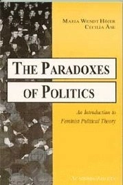 The Paradoxes of Politics - An Introduction to Feminist Political Theory; Maria Wendt Höjer, Cecilia Åse; 1999
