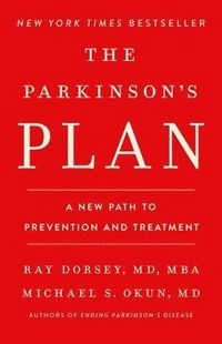 The Parkinson's plan : a new path to prevention and treatment; E. Ray Dorsey; 2025