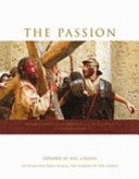 The Passion : fotografier från filmen The passion of the Christ; Ken Duncan, Philippe Antonello, Bonnie Steffen, Benedict Fitzgerald, Mel Gibson; 2004
