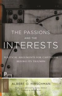 The passions and the interests : political arguments for capitalism before its triumph; Albert O. Hirschman; 2013