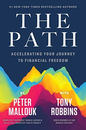 The Path: Accelerating Your Journey to Financial Freedom;  Peter Mallouk, Tony Robbins; 2020