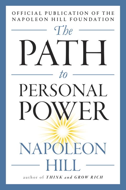 The Path to Personal Power; Napoleon Hill; 2017