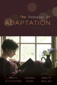 The pedagogy of adaptation; Dennis Ray Cutchins, Laurence Raw, James Michael Welsh; 2010