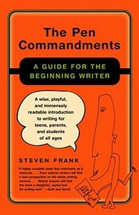 The Pen Commandments: A Guide for the Beginning Writer; Steven Frank; 2004