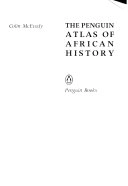 The Penguin atlas of African history; Colin McEvedy; 1980