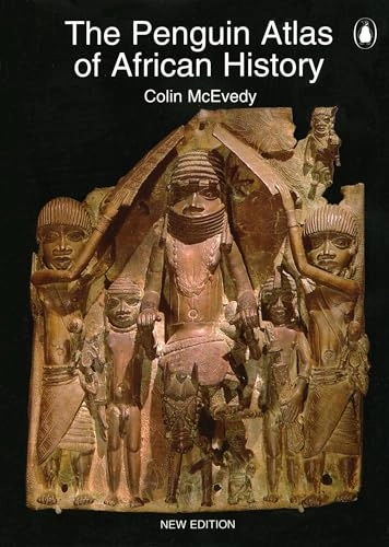 The Penguin atlas of African history; Colin McEvedy; 1995