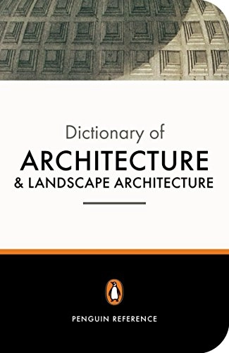 The Penguin dictionary of architecture and landscape architecture; John Fleming; 1999