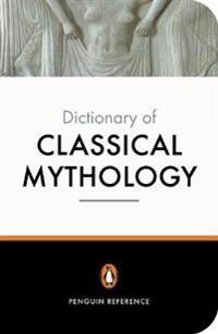 The Penguin dictionary of classical mythology; Pierre Grimal; 1991