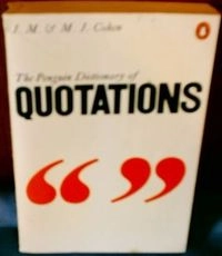 The Penguin Dictionary of Quotations; John Michael Cohen