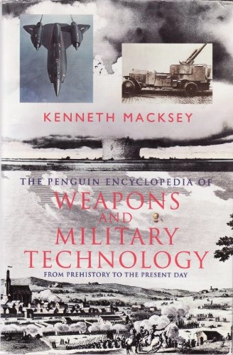 The Penguin encyclopedia of weapons and military technology; Kenneth Macksey; 1993