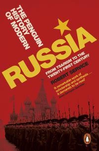 The Penguin history of modern Russia : from Tsarism to the twenty-first century; Robert Service; 2020