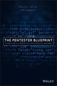 The pentester blueprint : starting a career as an ethical hacker; Phillip L. Wylie; 2021