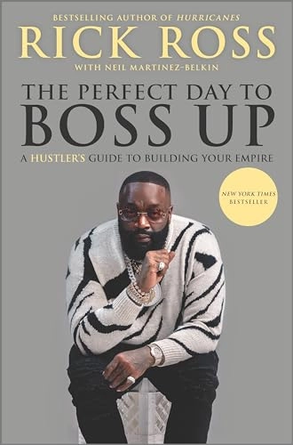 The perfect day to boss up : a hustler's guide to building your empire; Rick Ross; 2021