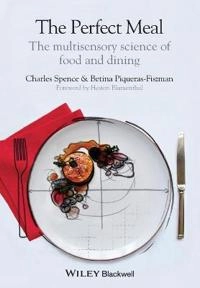 The Perfect Meal: The Multisensory Science of Food and Dining; Charles Spence, Betina Piqueras-Fiszman; 2014