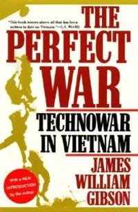 The perfect war : technowar in Vietnam; James William Gibson; 2000