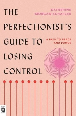 The Perfectionist's Guide to Losing Control; Katherine Morgan Schafler; 2023
