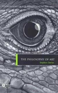 The Philosophy of Art; Stephen Davies; 2006