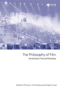 The Philosophy of Film: Introductory Text and Readings; Editor:Thomas E. Wartenberg, Editor:Angela Curran; 2005