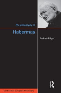 The philosophy of Habermas; Andrew Edgar; 2005