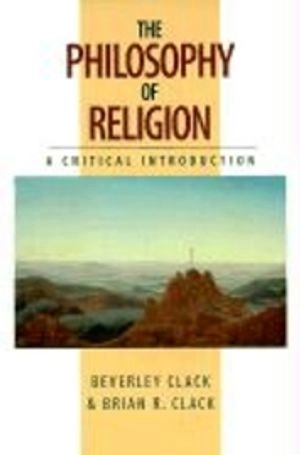 The philosophy of religion : a critical introduction; Beverley Clack; 1998