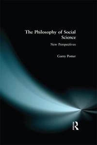 The philosophy of social science : new perspectives; Garry Potter; 1999