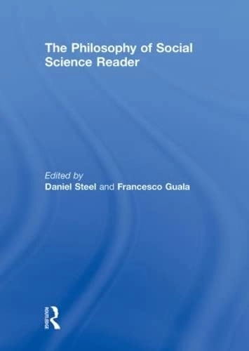 The philosophy of social science reader; Francesco Guala, Daniel Steel; 2011
