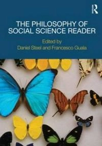 The philosophy of social science reader; Francesco Guala, Daniel Steel; 2011