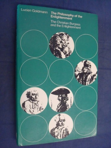 The Philosophy of the Enlightenment: The Christian Burgess and the Enlightenment; Lucien Goldmann