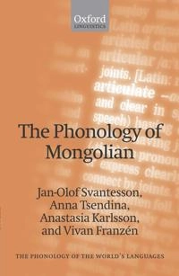 The phonology of Mongolian; Jan-Olof Svantesson, Anna Tsendina, Anastasia Karlsson, Vivan Franzen; 2005