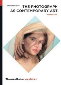 The Photograph as conemporary art; Charlotte Cotton; 2014
