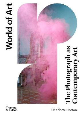 The Photograph as Contemporary Art; Charlotte Cotton; 2020