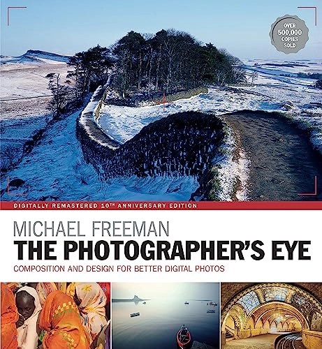 The photographer's eye : composition and design for better digital photos; Michael Freeman; 2017