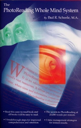 The PhotoReading Whole Mind SystemReference / Self-help; Paul R. Scheele; 1993