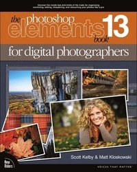 The Photoshop elements 13 book for digital photographers; Scott Kelby; 2015