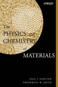 The Physics and Chemistry of Materials; Joel I. Gersten; 2001