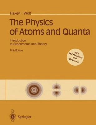 The physics of atoms and quanta : introduction to experiments and theory; H. Haken; 1996