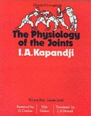 The physiology of the joints : annotated diagrams of the mechanics of the human joints; Ibrahim A. Kapandji; 1987