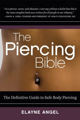 The piercing bible : the definitive guide to safe body piercing; Elayne. Angel; 2009