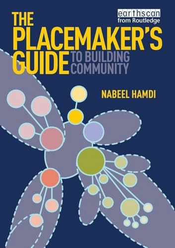 The placemakers' guide to building community; Nabeel Hamdi; 2010
