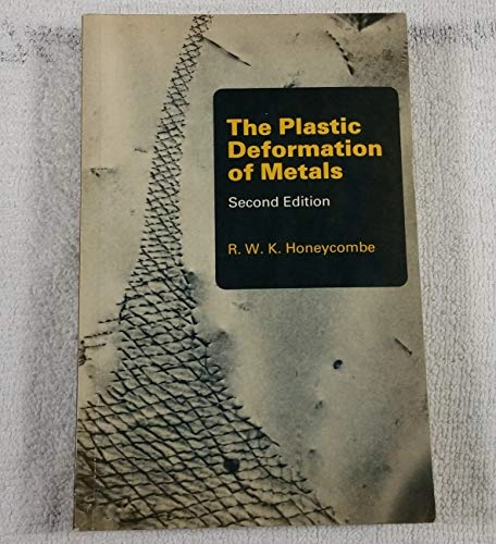 The plastic deformation of metals; Robert William Kerr Honeycombe; 1984