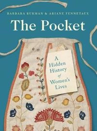 The pocket : a hidden history of women's lives, 1660-1900; Barbara Burman; 2020