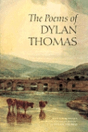 The poems of Dylan Thomas; Dylan Thomas, Daniel Jones; 2003